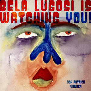 Bela Lugosi Is Watching You!