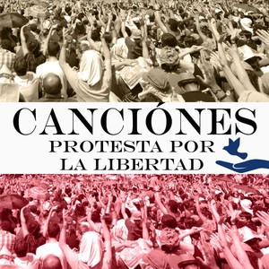 Canciónes Protesta por la Libertad