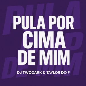 Pula por Cima de Mim (Explicit)