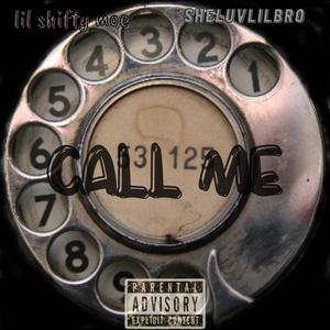 Call Me (feat. SHELUVLILBRO) [Explicit]