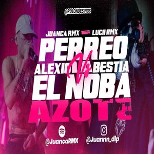 PERREO ALEXIO LA BESTIA VS EL NOBA AZOTE (feat. LuciiRMX) (Remix)