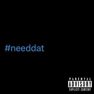 #needdat (Explicit)