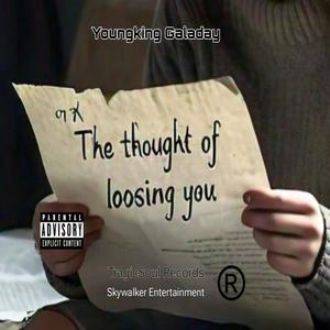 The Thought Of Loosing You (Explicit)