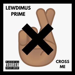 Cross Me (Explicit)