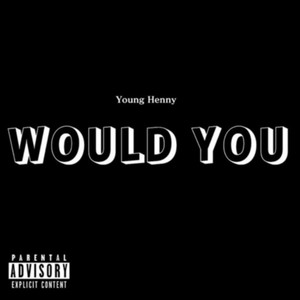 Would You (Explicit)