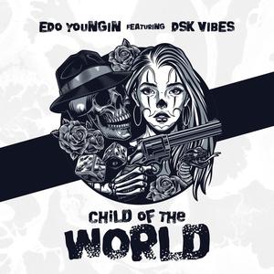 Child Of The World (feat. DSK Vibes) [Explicit]