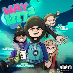 Way 2 Litt (Remix) [feat. DhD, Lil Wyte & King Killumbia] [Explicit]