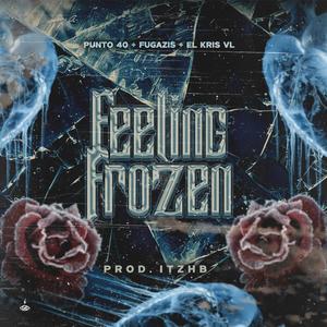 Frozen Feeling (feat. El Kris VL, Fugazis & iTzHB) (Explicit)