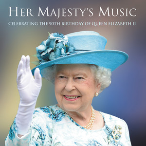 Her Majesty's Music: Celebrating The 90th Birthday of Queen Elizabeth II