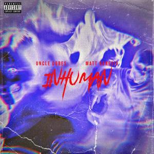 INHUMAN(feat. UNCLE COBES) (Explicit)