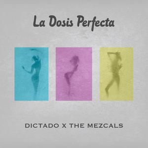 La Dosis Perfecta (feat. The Mezcal´s)