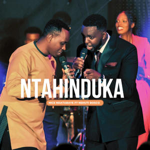 NTAHINDUKA (feat. Bosco nshuti)