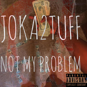 NOT MY PROBLEM (Explicit)