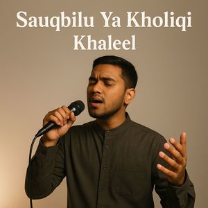 Sauqbilu Ya Kholiqi