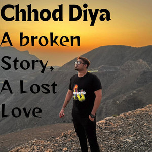 Chhod Diya - a Broken Story, a Lost Love