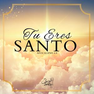 Tu Eres Santo