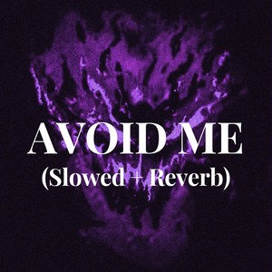 AVOID ME (Slowed + Reverb)