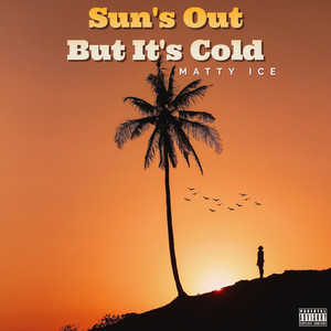 Sun's Out But It's Cold (Explicit)