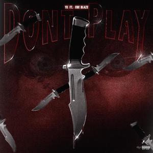 Don't Play (feat. EBE Blaze) [Explicit]