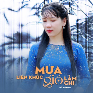 Liên Khúc / Mưa Gió Làm Chi