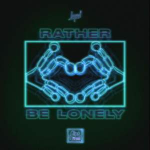 Rather Be Lonely