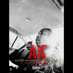 Ak (feat. SquiggyPhilly, MikeSteel & Playa Maze) (Explicit)