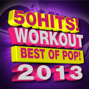 50 Hits! Workout - Best of Pop! 2013