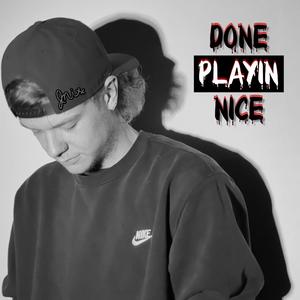 Done Playin Nice (Explicit)