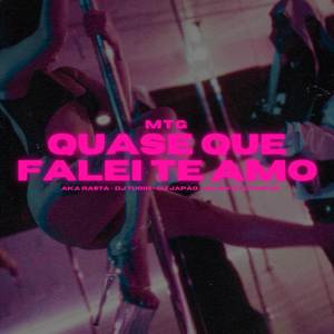 MTG QUASE QUE FALEI TE AMO (Explicit)