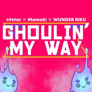 Ghoulin' My Way (feat. Caitlin Myers & WUNDER RiKU)