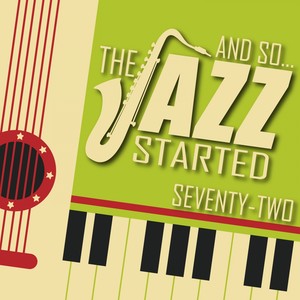 And So... The Jazz Started / Seventy-Two