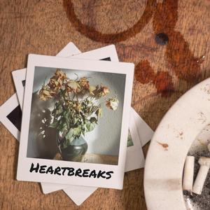 Heartbreaks (Explicit)