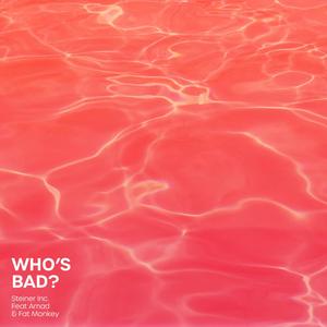 Who's Bad ? (feat. Amad & Fat Monkey) [Explicit]