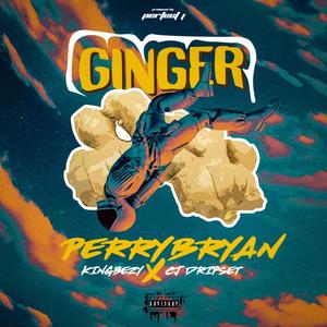 GINGER (feat. KINGBEZY & CJ DRIPSET)