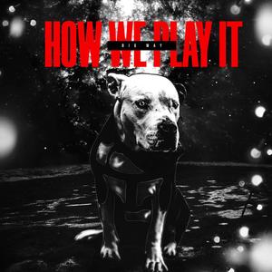 How We Play It (Explicit)