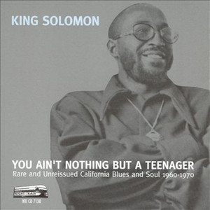 You Ain't Nothing But A Teenager (Rare and Unreissued California Blues and Soul 1960-1970)