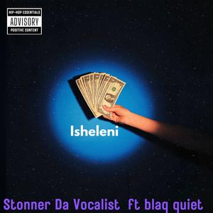 Isheleni (feat. Stonner Da Vocalist & Blaq Quiieetie)