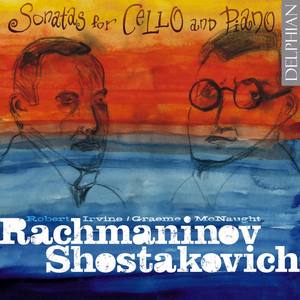 RACHMANINOV, S.: Cello Sonata, Op. 19 / Vocalise / SHOSTAKOVICH, D.: Cello Sonata, Op. 40 (Irvine, M