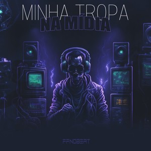 Minha Tropa na Mídia (Explicit)