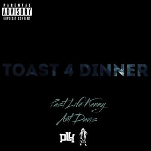 Toast4Dinner (feat. Ant Davis) (Explicit)