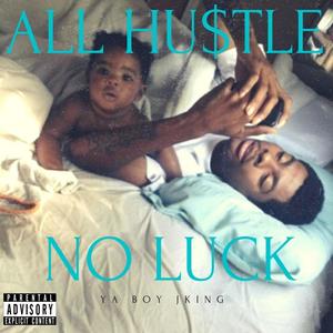 All Hustle No Luck (Explicit)