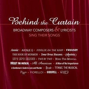 Behind the Curtain - Broadway Composers & Lyricists Sing Their Songs