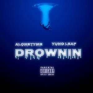 Drownin' (feat. Yung Leaf) [Explicit]