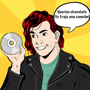 Querías chocolate (te traje una canción) [Explicit]