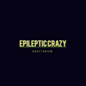 Epileptic Crazy