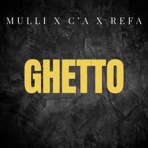 GHETTO (feat. C’A & REFA) (Explicit)