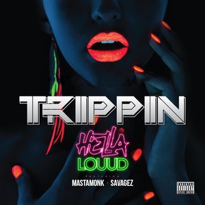 Trippin (feat. Mastamonk & Savagez) [Explicit]