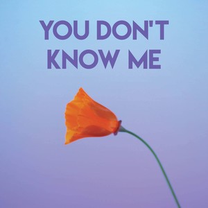 You Don't Know Me (Explicit)