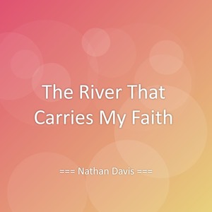 The River That Carries My Faith