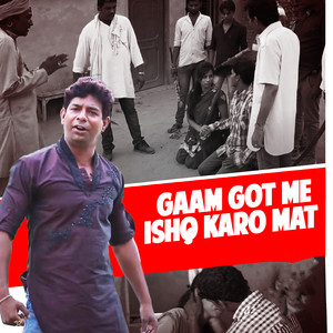 Gaam Got Me Ishq Karo Mat